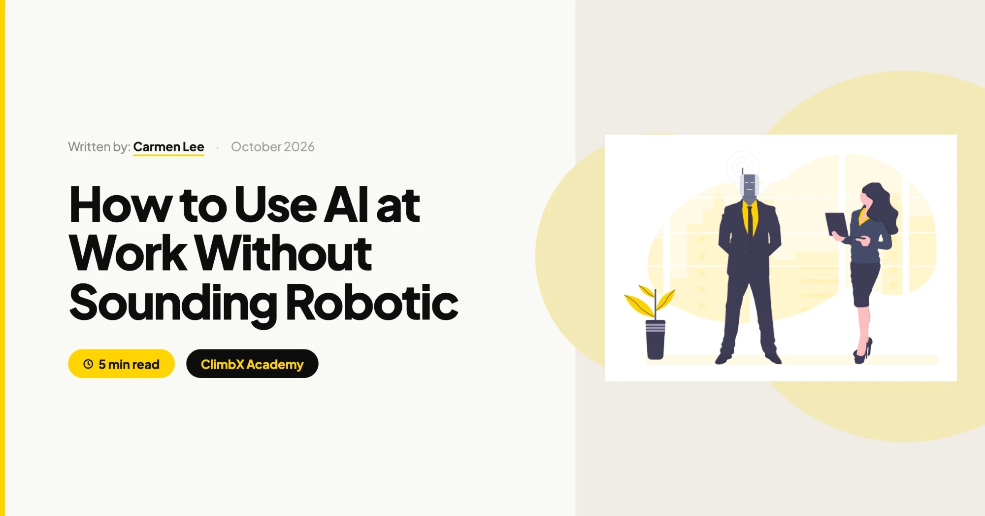 How to Use AI at Work Without Sounding Robotic, by Carmen Lee, ClimbX Academy
